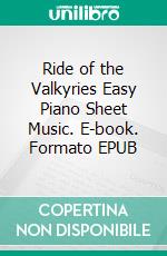 Ride of the Valkyries Easy Piano Sheet Music. E-book. Formato EPUB ebook di Silvertonalities