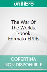 The War Of The Worlds. E-book. Formato EPUB ebook