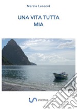 Una vita tutta mia. E-book. Formato EPUB ebook