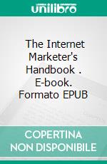  The Internet Marketer's Handbook . E-book. Formato EPUB ebook