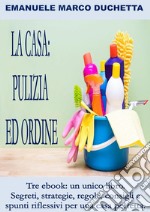 La casa: pulizia ed ordine . E-book. Formato EPUB ebook