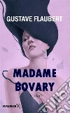 Madame Bovary. E-book. Formato Mobipocket ebook di Gustave Flaubert