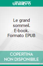 Le grand sommeil. E-book. Formato EPUB ebook