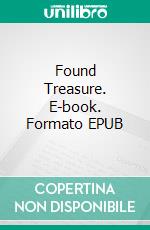 Found Treasure. E-book. Formato EPUB ebook