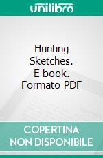 Hunting Sketches. E-book. Formato Mobipocket ebook di Anthony Trollope