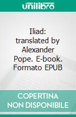 Iliad: translated by Alexander Pope. E-book. Formato Mobipocket