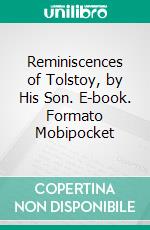 Reminiscences of Tolstoy, by His Son. E-book. Formato Mobipocket ebook