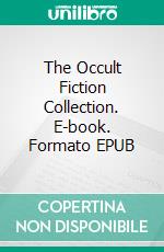 The Occult Fiction Collection. E-book. Formato EPUB ebook