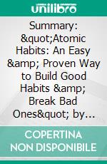 Summary: &quot;Atomic Habits: An Easy &amp; Proven Way to Build Good Habits &amp; Break Bad Ones&quot; by James Clear - Discussion Prompts. E-book. Formato EPUB ebook