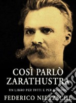 Così parlò ZarathustraUn libro per tutti e per nessuno. E-book. Formato EPUB ebook