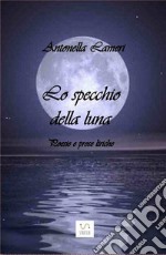 Lo specchio della luna: Poesie e prose liriche. E-book. Formato EPUB