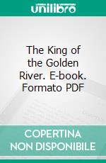 The King of the Golden River. E-book. Formato PDF ebook di John Ruskin