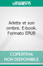 Arlette et son ombre. E-book. Formato EPUB ebook