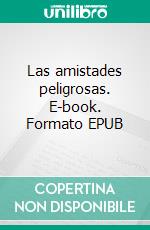 Las amistades peligrosas. E-book. Formato EPUB ebook