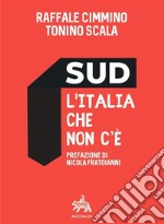 Sud l'Italia che non c'èDall'Unità alla secessione dei ricchi?. E-book. Formato EPUB ebook