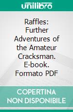 Raffles: Further Adventures of the Amateur Cracksman. E-book. Formato Mobipocket ebook