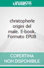 christopherle origini del male. E-book. Formato EPUB ebook