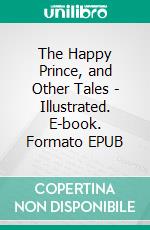 The Happy Prince, and Other Tales - Illustrated. E-book. Formato Mobipocket ebook