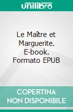 Le Maître et Marguerite. E-book. Formato EPUB ebook