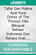 Tafsir Dan Makna Ayat Kursi (Verse of The Throne) Edisi Bilingual Bahasa Indonesia Dan Bahasa Arab. E-book. Formato EPUB ebook di Jannah Firdaus Mediapro