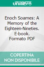 Enoch Soames: A Memory of the Eighteen-Nineties. E-book. Formato PDF ebook di Sir Max Beerbohm