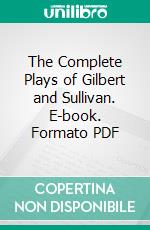 The Complete Plays of Gilbert and Sullivan. E-book. Formato Mobipocket ebook di Arthur Sullivan