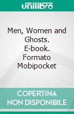 Men, Women and Ghosts. E-book. Formato Mobipocket ebook di Amy Lowell