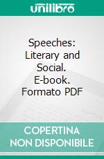 Speeches: Literary and Social. E-book. Formato Mobipocket ebook