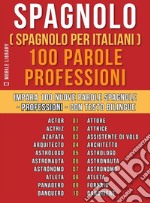 Spagnolo ( Spagnolo Per Italiani ) 100 Parole - Professioni: Impara 100 nuove parole spagnole - Professioni - con testo bilingue. E-book. Formato EPUB ebook