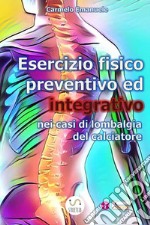 Esercizio fisico preventivo ed integrativo nei casi di lombalgia del calciatore. E-book. Formato PDF