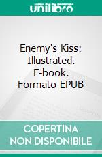 Enemy's Kiss: Illustrated. E-book. Formato Mobipocket ebook di Evelyn M Winch