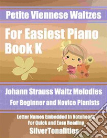 Petite Viennese Waltzes for Easiest Piano Booklet K. E-book. Formato EPUB ebook di Silvertonalities