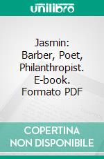 Jasmin: Barber, Poet, Philanthropist. E-book. Formato Mobipocket ebook di Samuel Smiles