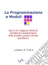 La programmazione a ModuliAgire con maggiore efficacia ed ottenere soddisfazione nelle piccole e grandi attività quotidiane.. E-book. Formato EPUB ebook