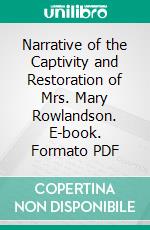 Narrative of the Captivity and Restoration of Mrs. Mary Rowlandson. E-book. Formato PDF ebook