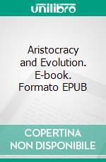 Aristocracy and Evolution. E-book. Formato EPUB ebook