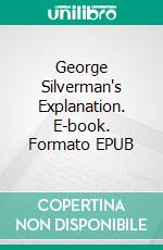 George Silverman's Explanation. E-book. Formato EPUB ebook di Charles Dickens