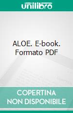 ALOE. E-book. Formato PDF ebook di Dott.ssa Pierpaola Biscotti