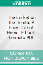 The Cricket on the Hearth: A Fairy Tale of Home. E-book. Formato Mobipocket ebook di Charles Dickens