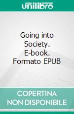 Going into Society. E-book. Formato EPUB ebook