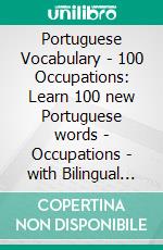 Portuguese Vocabulary - 100 Occupations: Learn 100 new Portuguese words - Occupations - with Bilingual Text. E-book. Formato Mobipocket ebook di Mobile Library