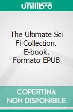 The Ultimate Sci Fi Collection. E-book. Formato EPUB ebook di Edward Bellamy