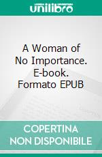 A Woman of No Importance. E-book. Formato PDF ebook di Oscar Wilde