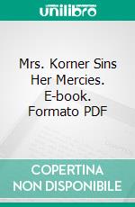 Mrs. Korner Sins Her Mercies. E-book. Formato Mobipocket ebook