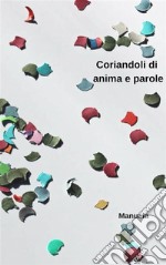 Coriandoli di anima e parole. E-book. Formato Mobipocket