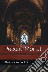 Peccati Mortali. E-book. Formato EPUB ebook di Alessandra Santini