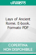 Lays of Ancient Rome. E-book. Formato Mobipocket