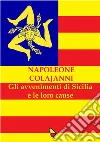 Gli avvenimenti di Sicilia e le loro cause. E-book. Formato Mobipocket ebook di Napoleone Colajanni