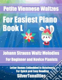 Petite Viennese Waltzes for Easiest Piano Booklet L. E-book. Formato EPUB ebook di Silvertonalities