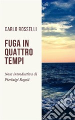 Fuga in quattro tempi: Nota introduttiva di Pierluigi Regoli. E-book. Formato EPUB ebook